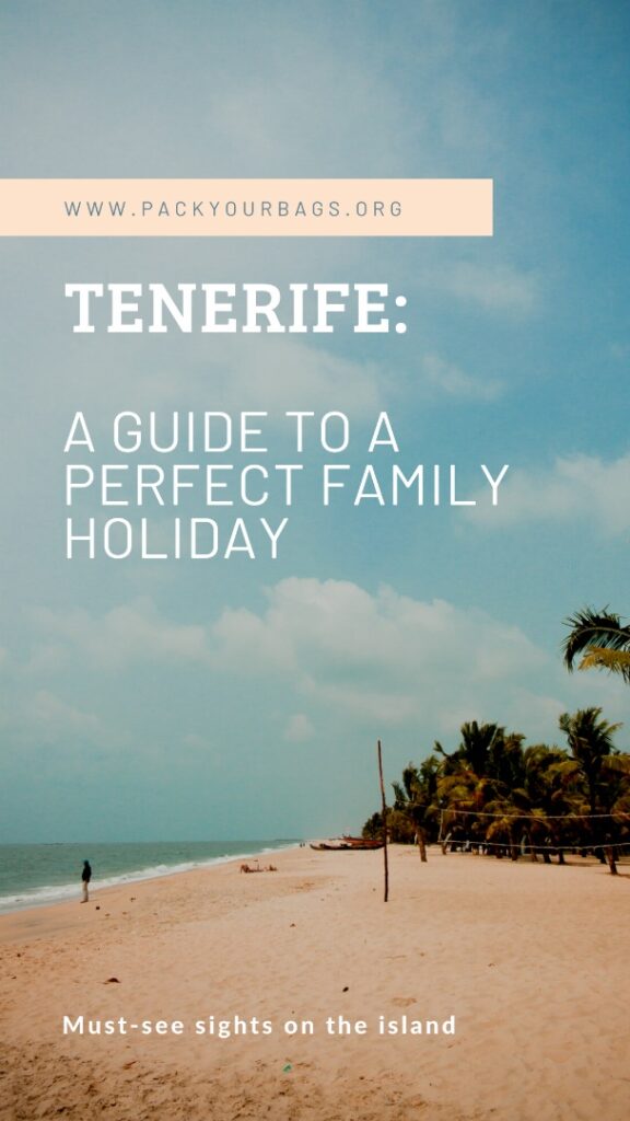 Tenerife: A Guide to a Perfect Family Holiday